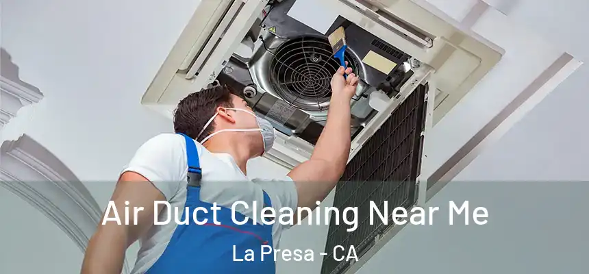  Air Duct Cleaning Near Me La Presa - CA
