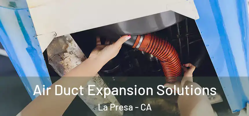  Air Duct Expansion Solutions La Presa - CA