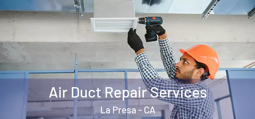 Air Duct Repair Services La Presa - CA