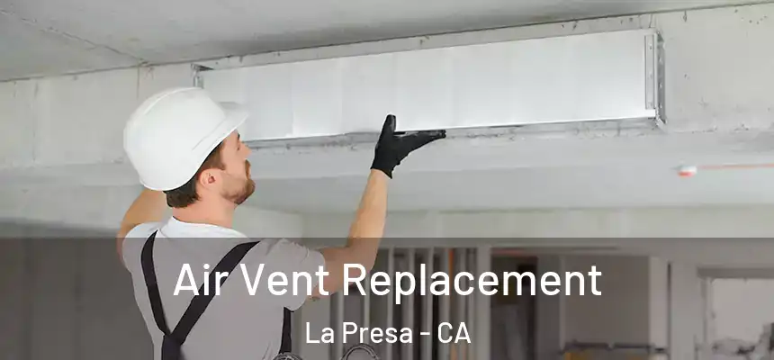 Air Vent Replacement La Presa - CA