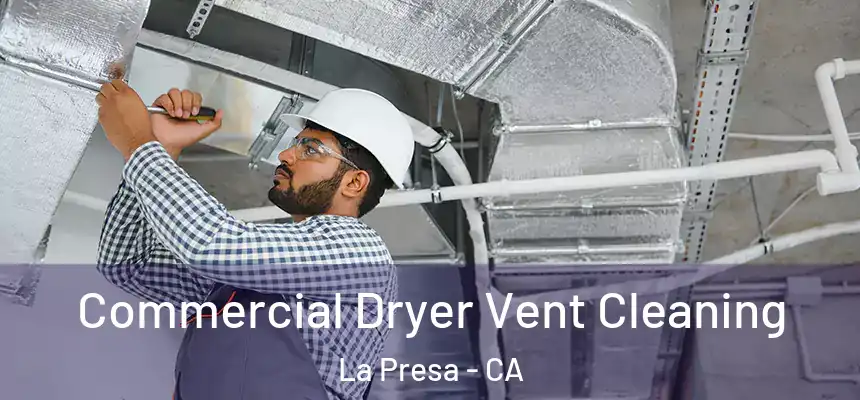 Commercial Dryer Vent Cleaning La Presa - CA