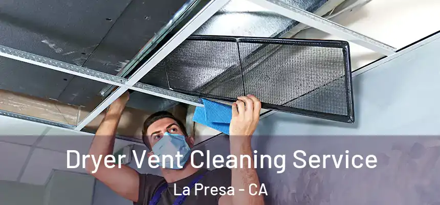 Dryer Vent Cleaning Service La Presa - CA