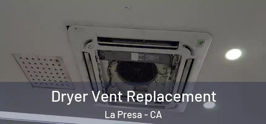 Dryer Vent Replacement La Presa - CA