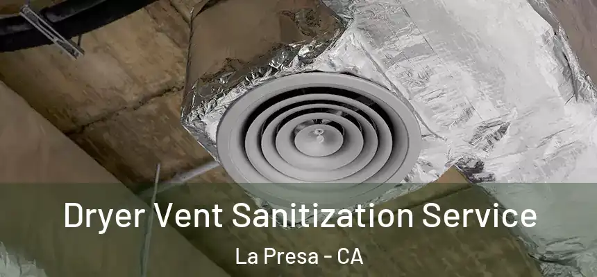 Dryer Vent Sanitization Service La Presa - CA