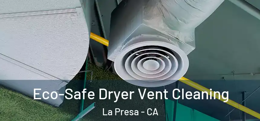 Eco-Safe Dryer Vent Cleaning La Presa - CA