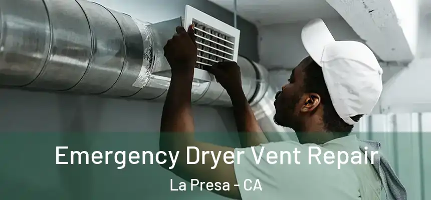  Emergency Dryer Vent Repair La Presa - CA