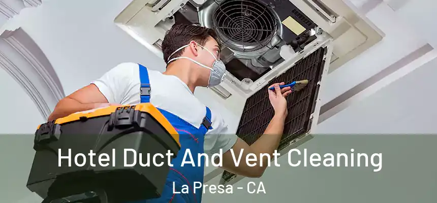  Hotel Duct And Vent Cleaning La Presa - CA