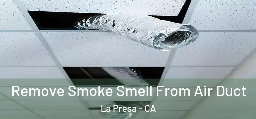 Remove Smoke Smell From Air Duct La Presa - CA