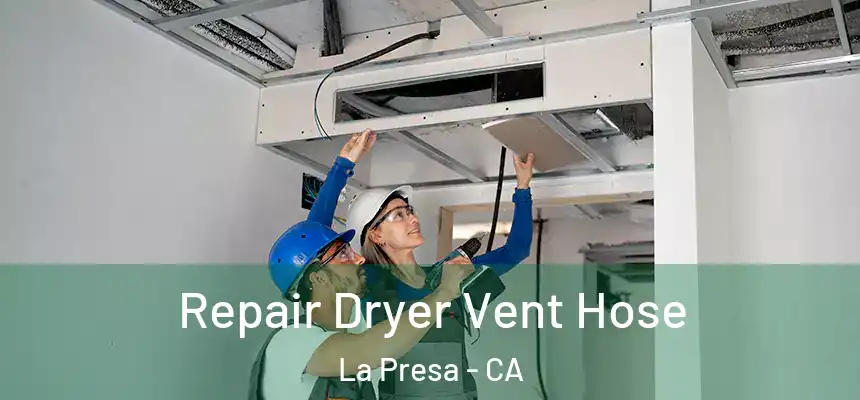 Repair Dryer Vent Hose La Presa - CA