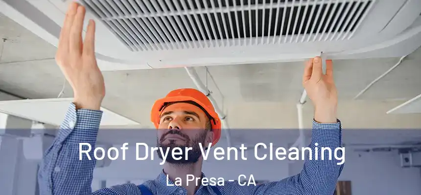 Roof Dryer Vent Cleaning La Presa - CA