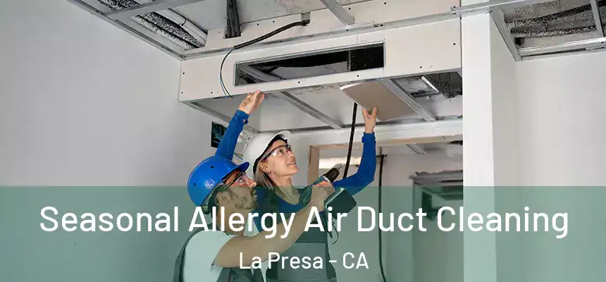  Seasonal Allergy Air Duct Cleaning La Presa - CA