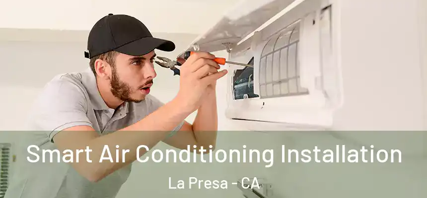 Smart Air Conditioning Installation La Presa - CA