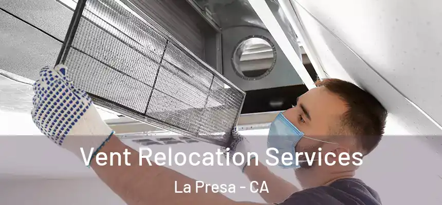  Vent Relocation Services La Presa - CA