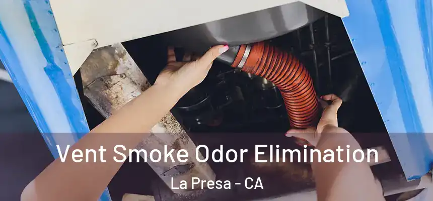 Vent Smoke Odor Elimination La Presa - CA