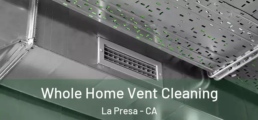  Whole Home Vent Cleaning La Presa - CA